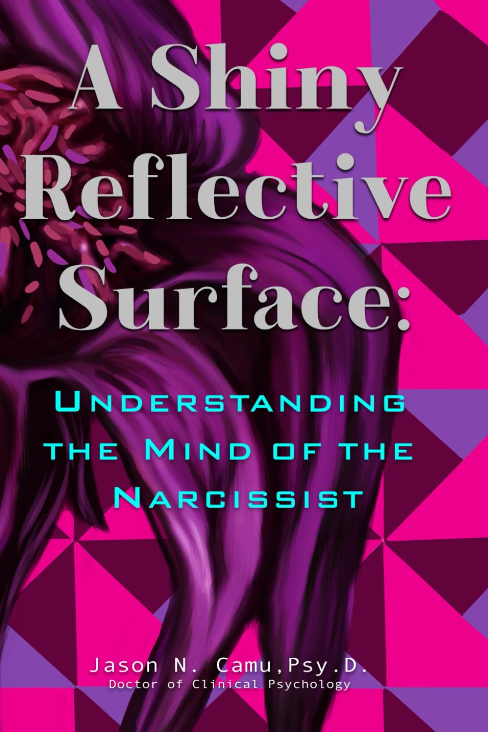 Version 1.0.0 A Shiny Reflective Surface: Understanding the Mind of the Narcissist